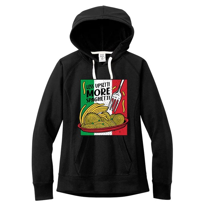 Less Upsetti More Spaghett Italy National Spaghetti Day Gift Women's Fleece Hoodie