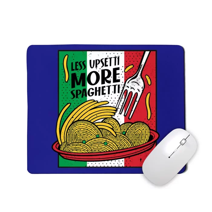 Less Upsetti More Spaghett Italy National Spaghetti Day Gift Mousepad