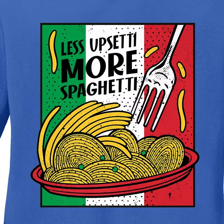 Less Upsetti More Spaghett Italy National Spaghetti Day Gift Ladies Long Sleeve Shirt