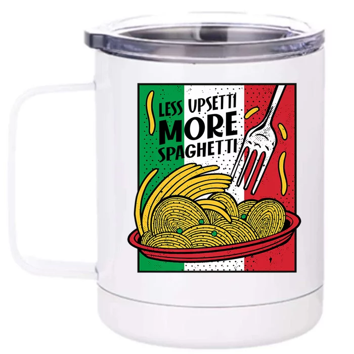 Less Upsetti More Spaghett Italy National Spaghetti Day Gift Front & Back 12oz Stainless Steel Tumbler Cup