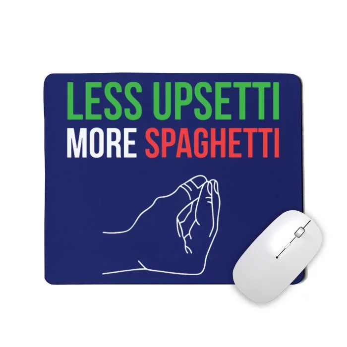 Less Upsetti More Spaghetti Funny Italian Sayings Mousepad