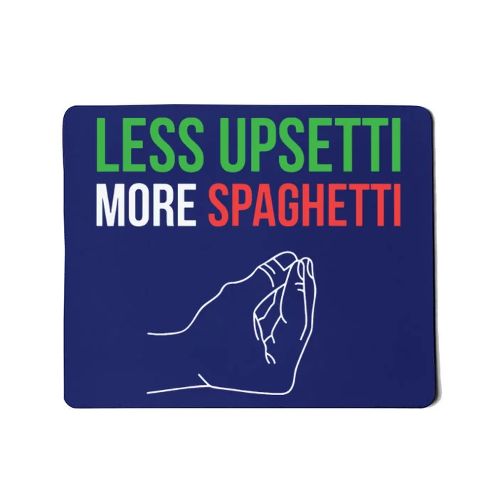 Less Upsetti More Spaghetti Funny Italian Sayings Mousepad