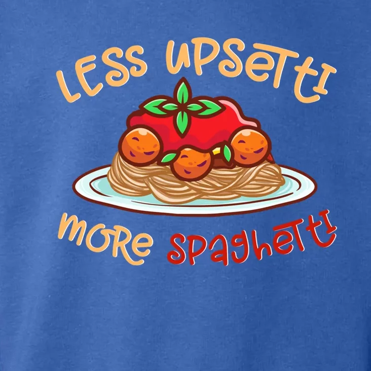 Less Upsetti More Spaghetti Food Lovers World Pasta Day Funny Gift Toddler Hoodie