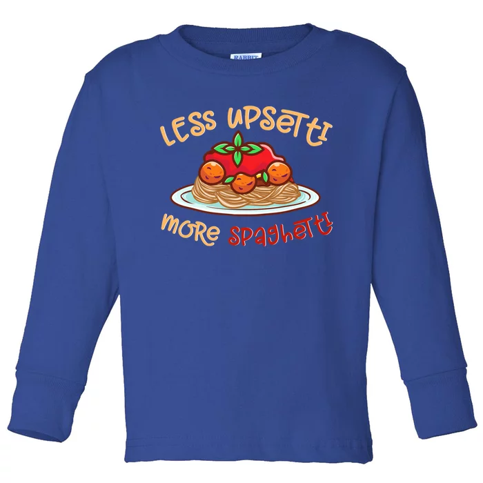 Less Upsetti More Spaghetti Food Lovers World Pasta Day Funny Gift Toddler Long Sleeve Shirt