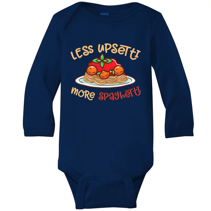 Less Upsetti More Spaghetti Food Lovers World Pasta Day Funny Gift Baby Long Sleeve Bodysuit