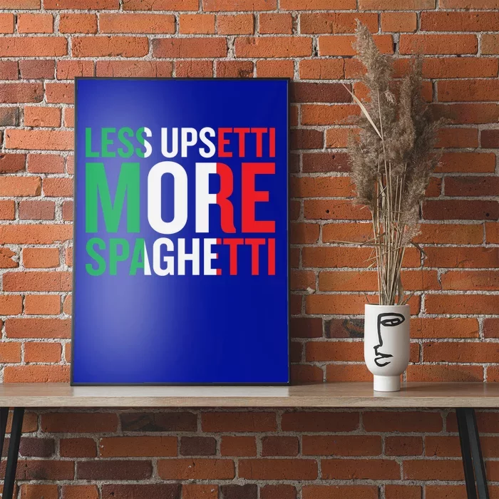 Less Upsetti More Spaghetti Cute Gift Poster