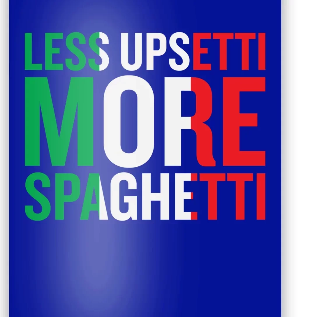 Less Upsetti More Spaghetti Cute Gift Poster