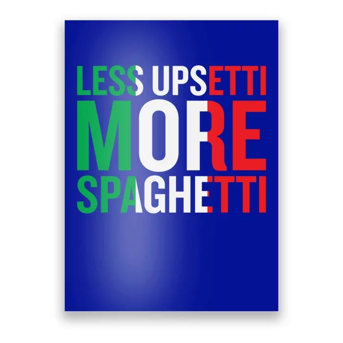 Less Upsetti More Spaghetti Cute Gift Poster