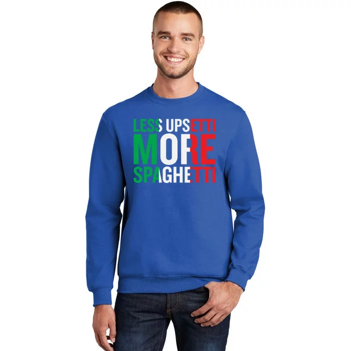 Less Upsetti More Spaghetti Cute Gift Tall Sweatshirt