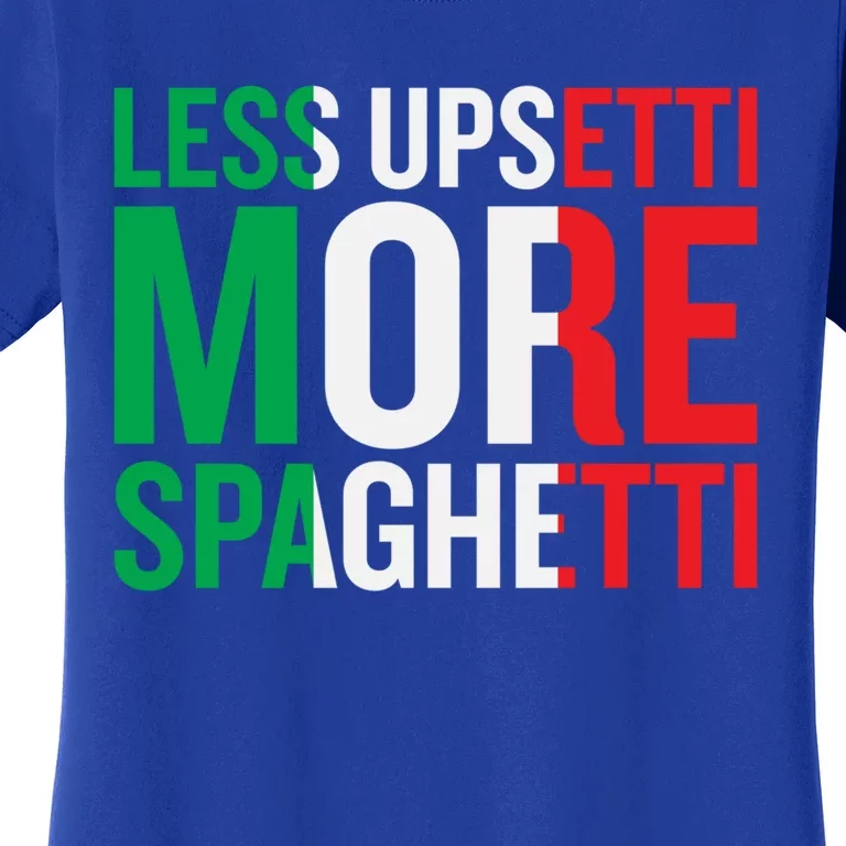 Less Upsetti More Spaghetti Cute Gift Women's T-Shirt