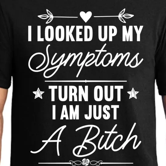 Looked Up My Symptoms Turns Out Im A Bitch Sarcastic Meaningful Gift Pajama Set