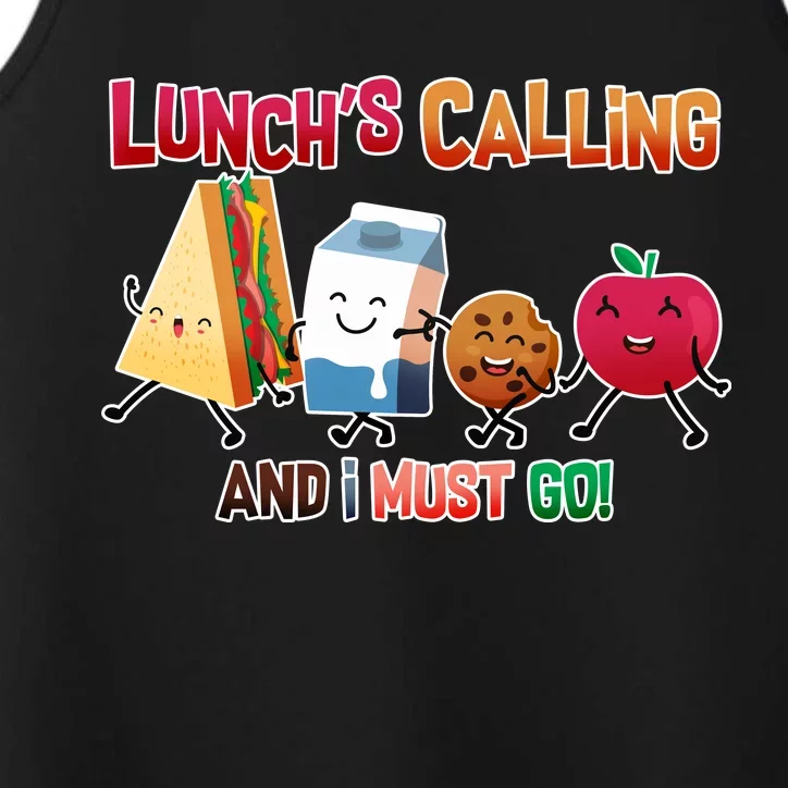 Lunch Is Calling And I Must Go Performance Tank