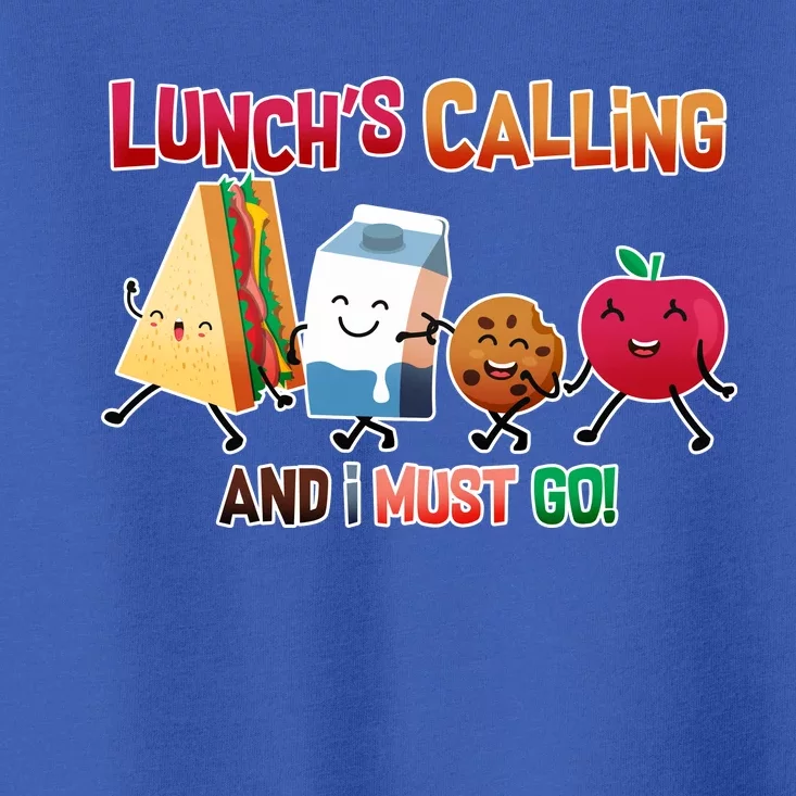 Lunch Is Calling And I Must Go Toddler T-Shirt