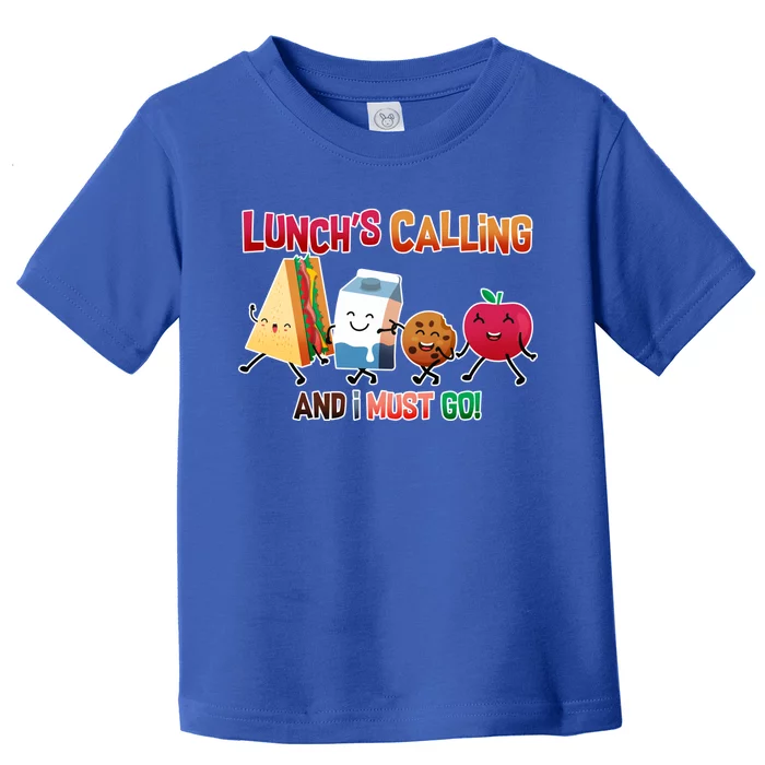 Lunch Is Calling And I Must Go Toddler T-Shirt