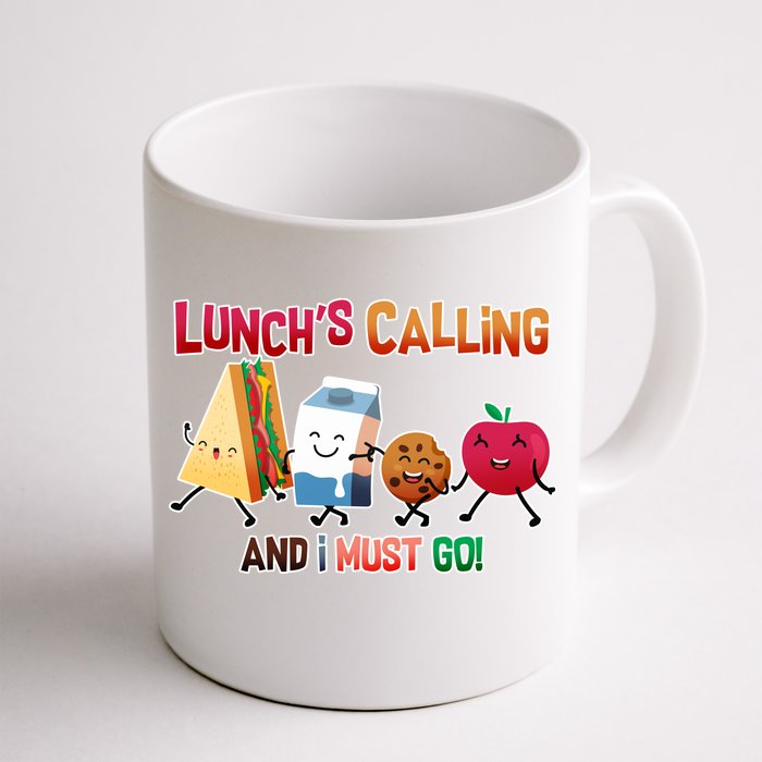 Lunch Is Calling And I Must Go Front & Back Coffee Mug