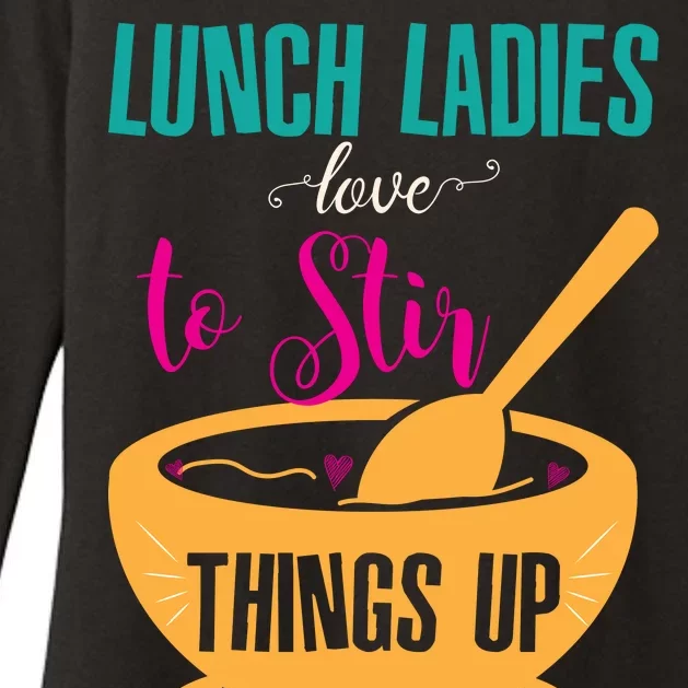 Lunch Ladies Love To Stir Things Up Womens CVC Long Sleeve Shirt