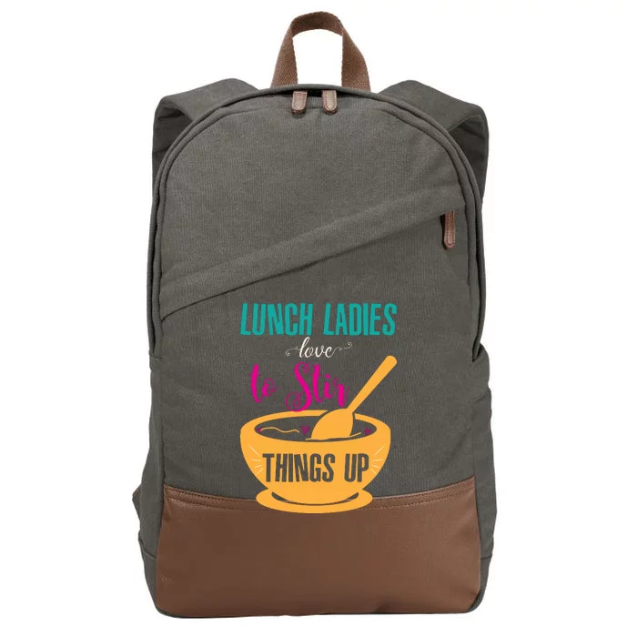 Lunch Ladies Love To Stir Things Up Cotton Canvas Backpack