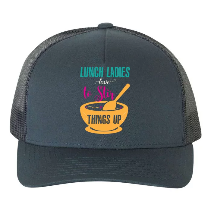 Lunch Ladies Love To Stir Things Up Yupoong Adult 5-Panel Trucker Hat