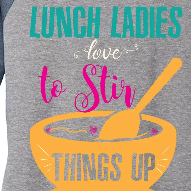 Lunch Ladies Love To Stir Things Up Women's Tri-Blend 3/4-Sleeve Raglan Shirt