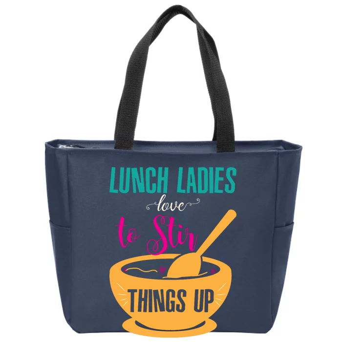 Lunch Ladies Love To Stir Things Up Zip Tote Bag