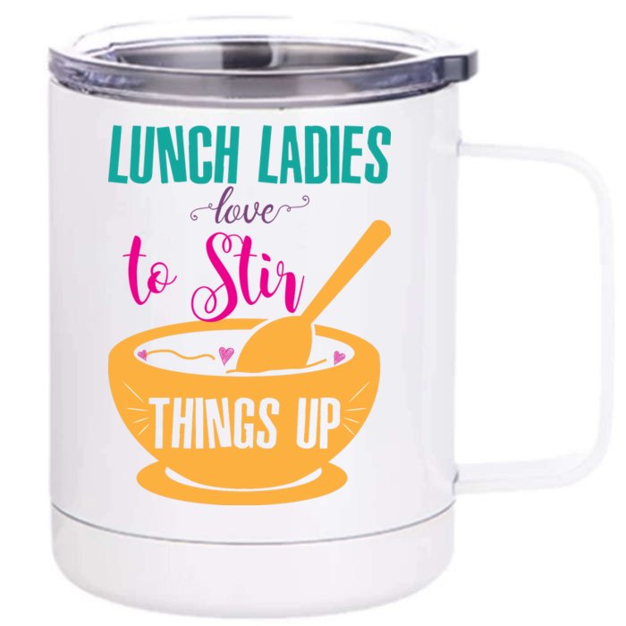 Lunch Ladies Love To Stir Things Up Front & Back 12oz Stainless Steel Tumbler Cup