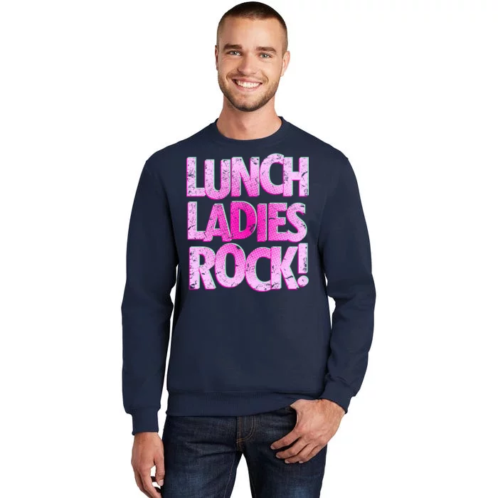 Lunch Ladies Rock Tall Sweatshirt