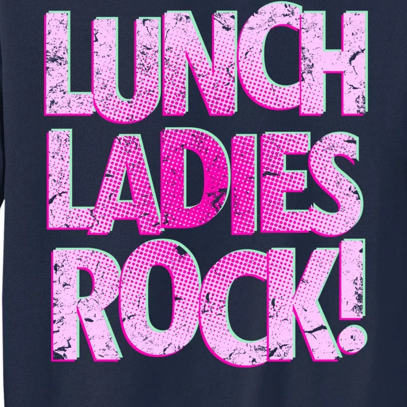 Lunch Ladies Rock Tall Sweatshirt