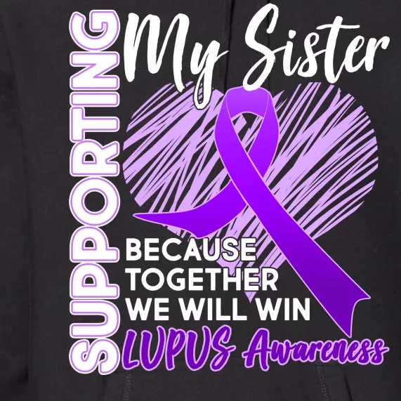 Lupus Awareness Love Support My Sister Premium Hoodie