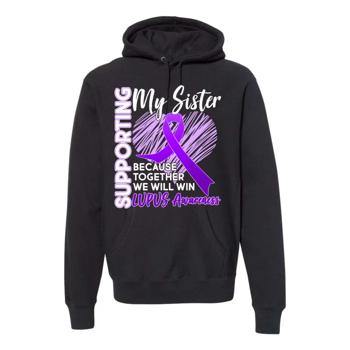 Lupus Awareness Love Support My Sister Premium Hoodie