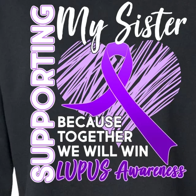 Lupus Awareness Love Support My Sister Cropped Pullover Crew