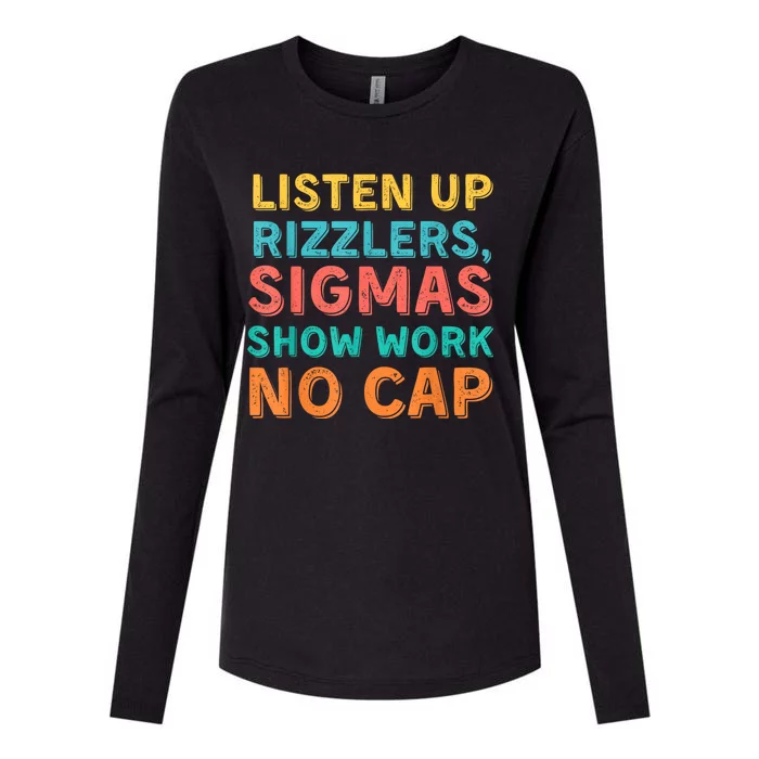 Listen Up Rizzlers Sigmas Show Work No Cap Teacher Funny Womens Cotton Relaxed Long Sleeve T-Shirt