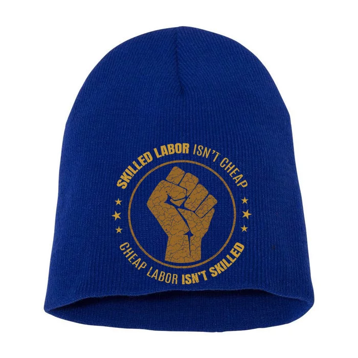 Labor Union Strong Skilled Labor Isnt Cheap Power Fist Gift Short Acrylic Beanie