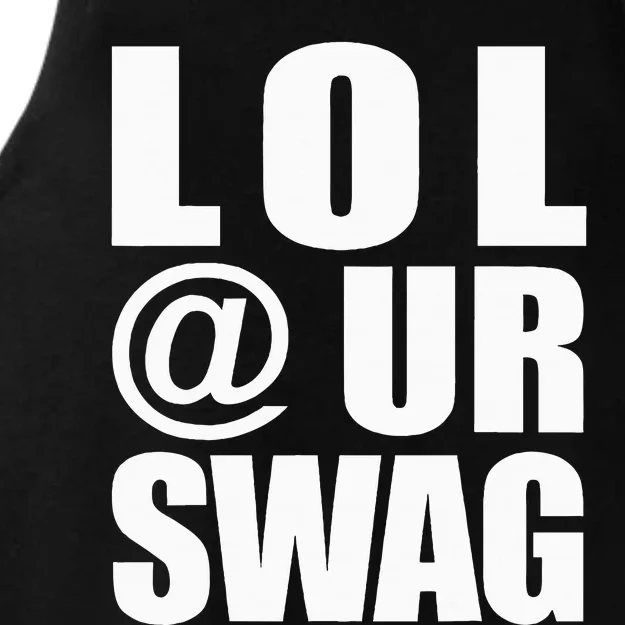 Lol @ Ur Swag Fun Dank Meme Drip Style Joke Ladies Tri-Blend Wicking Tank