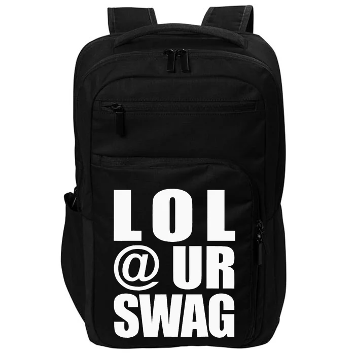 Lol @ Ur Swag Fun Dank Meme Drip Style Joke Impact Tech Backpack