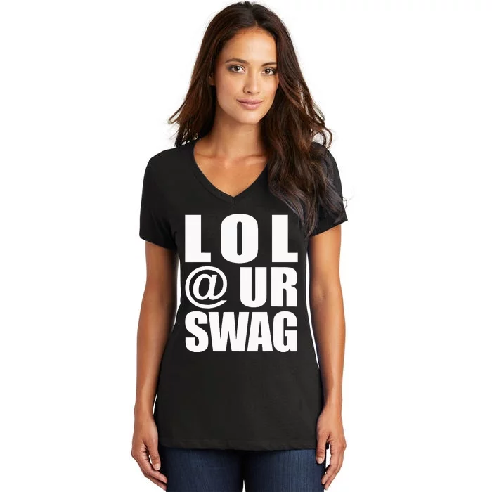 Lol @ Ur Swag Fun Dank Meme Drip Style Joke Women's V-Neck T-Shirt