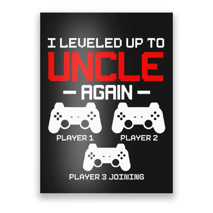 Leveled Up To Uncle Again Promoted To Uncle Video Gamer Poster