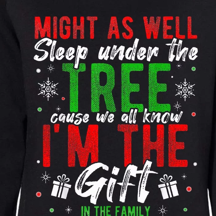 Lay Under The Tree Cause We Know I'm The Gift In The Family Womens California Wash Sweatshirt