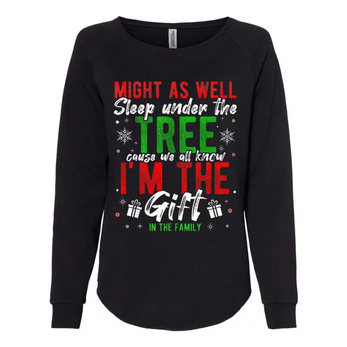 Lay Under The Tree Cause We Know I'm The Gift In The Family Womens California Wash Sweatshirt