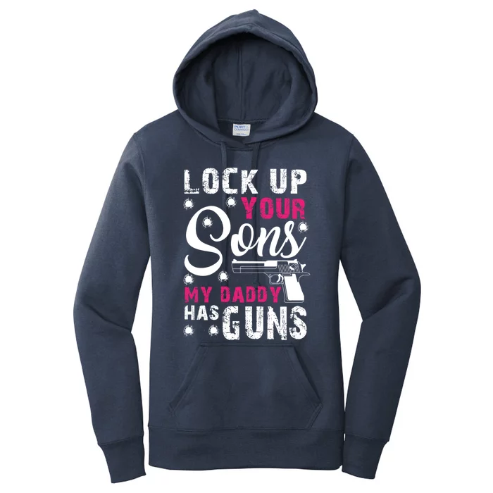 Lock Up Your Sons My Daddy Has Guns Gift Gun Owner Gift Women's Pullover Hoodie