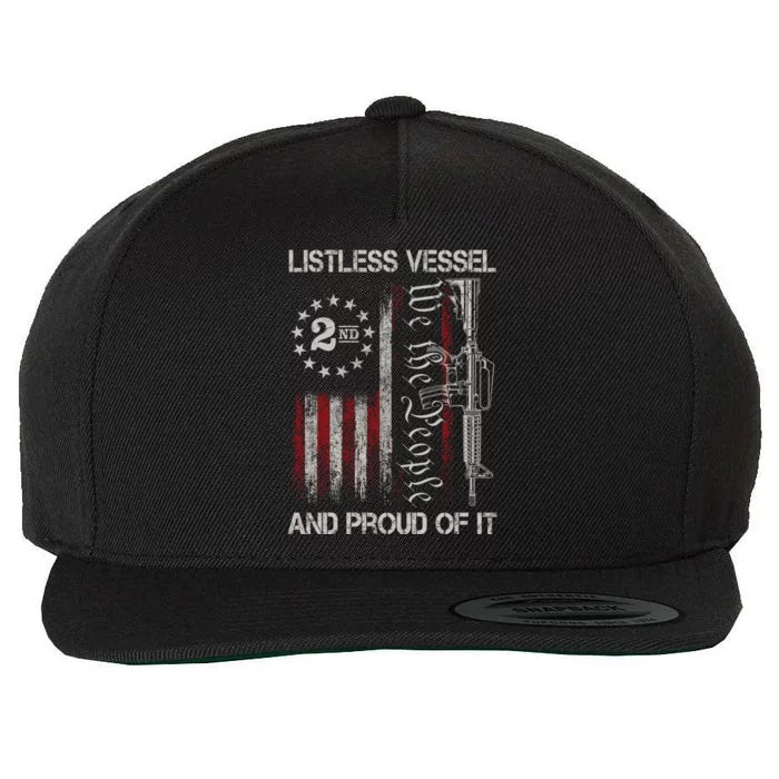 Listless Vessel And Proud Of It 2024 Usa Flag Pro Trump Gift Wool Snapback Cap