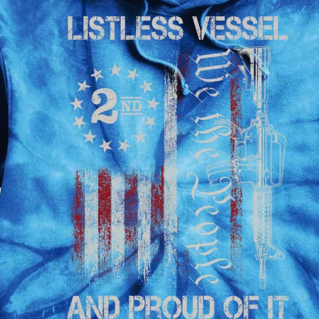 Listless Vessel And Proud Of It 2024 Usa Flag Pro Trump Gift Tie Dye Hoodie