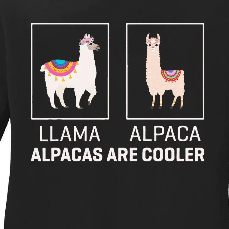 Llama Vs Alpaca Alpacas Are Cooler Funny Alpaca Lover Ladies Long Sleeve Shirt