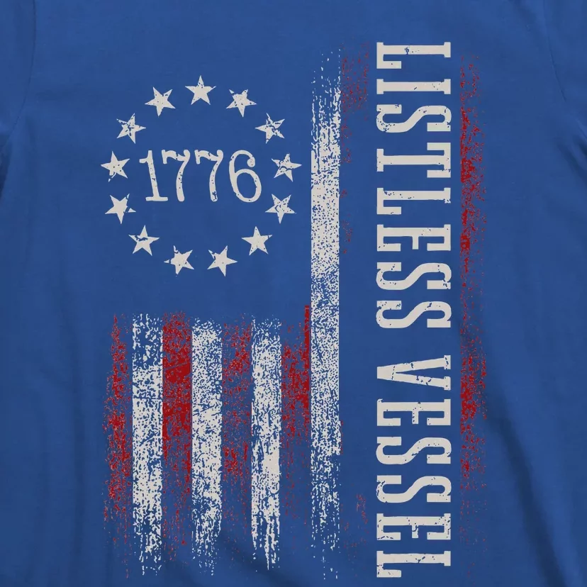 Listless Vessel And Proud Of It 2024 USA Flag Pro Trump T-Shirt