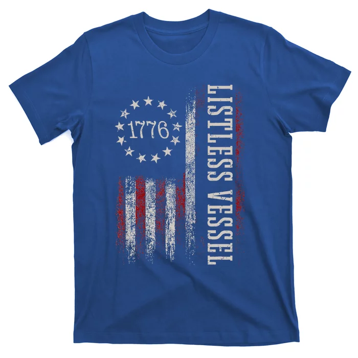 Listless Vessel And Proud Of It 2024 USA Flag Pro Trump T-Shirt