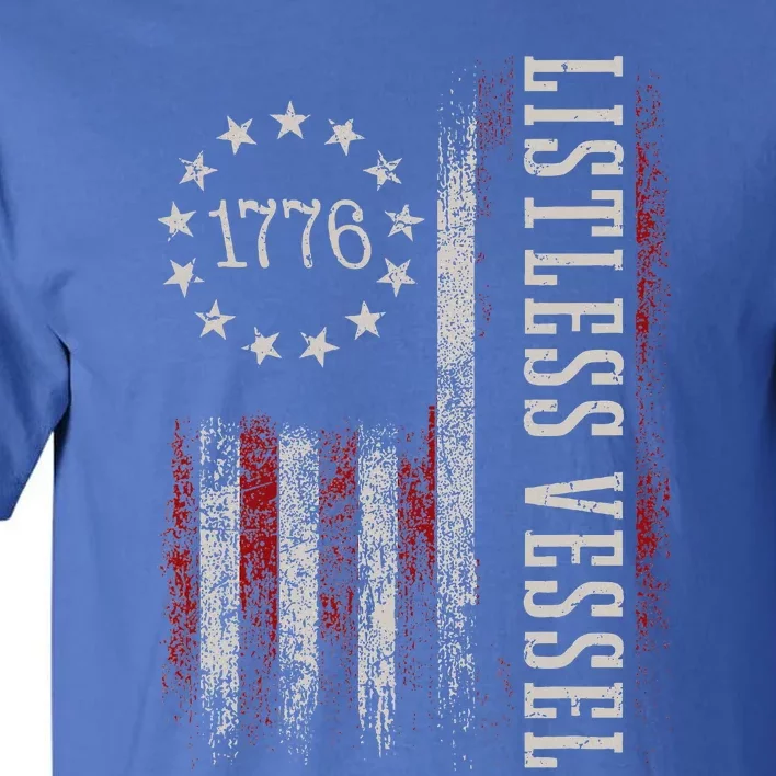 Listless Vessel And Proud Of It 2024 USA Flag Pro Trump Tall T-Shirt