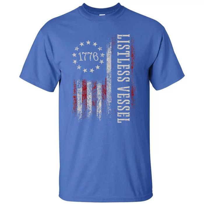 Listless Vessel And Proud Of It 2024 USA Flag Pro Trump Tall T-Shirt