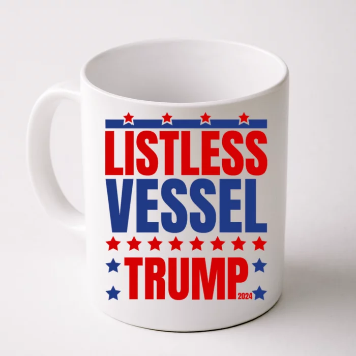 Listless Vessel And Proud Of It 2024 USA Flag Pro Trump Front & Back Coffee Mug