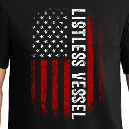 Listless Vessel And Proud Of It 2024 USA Flag Pro Trump Pajama Set