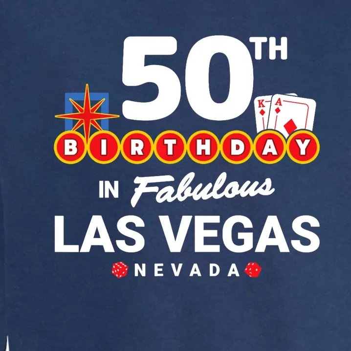 Las Vegas Birthday Party - 50th Birthday - Vegas Birthday Garment-Dyed Sweatshirt