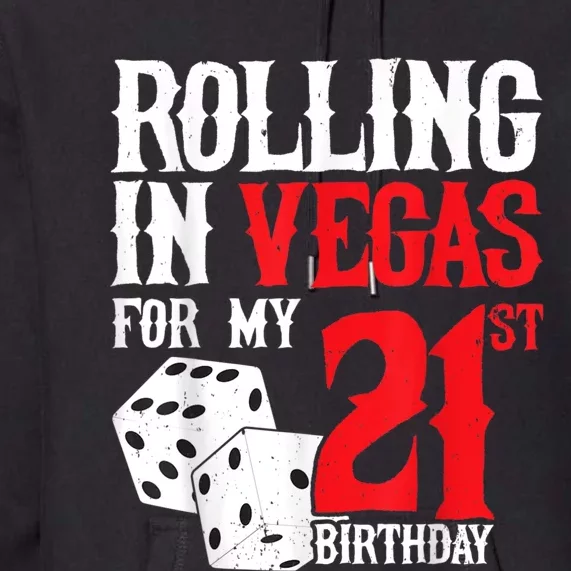 Las Vegas Birthday Party Rolling In Vegas 21st Birthday Premium Hoodie